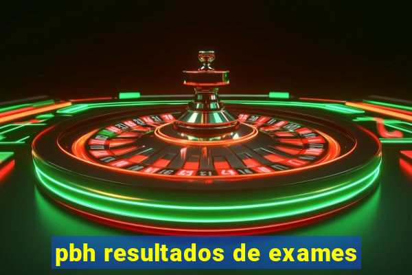 pbh resultados de exames